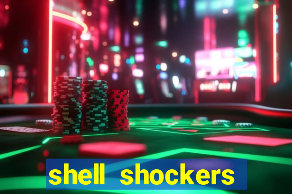 shell shockers unblocked links